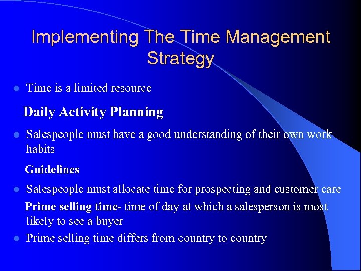 Implementing The Time Management Strategy l Time is a limited resource Daily Activity Planning