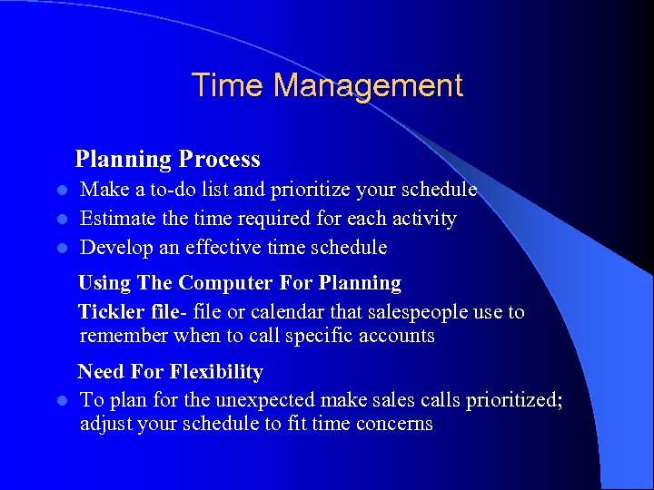 Time Management Planning Process Make a to-do list and prioritize your schedule l Estimate