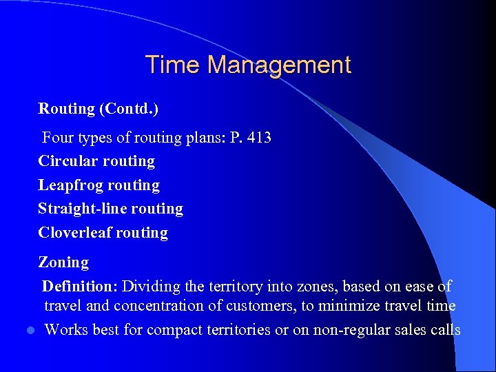 Time Management Routing (Contd. ) Four types of routing plans: P. 413 Circular routing