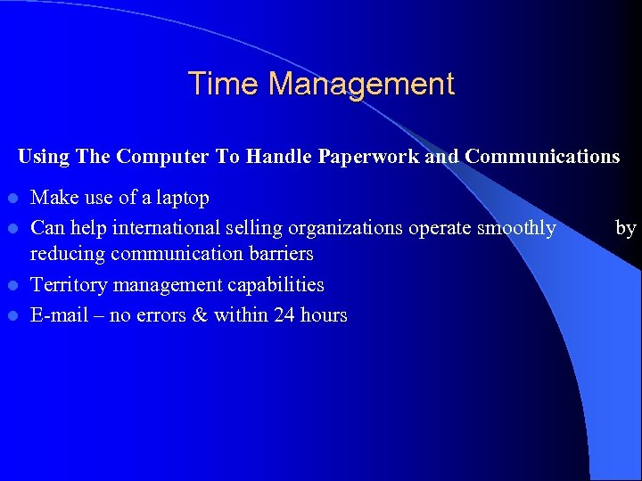 Time Management Using The Computer To Handle Paperwork and Communications Make use of a