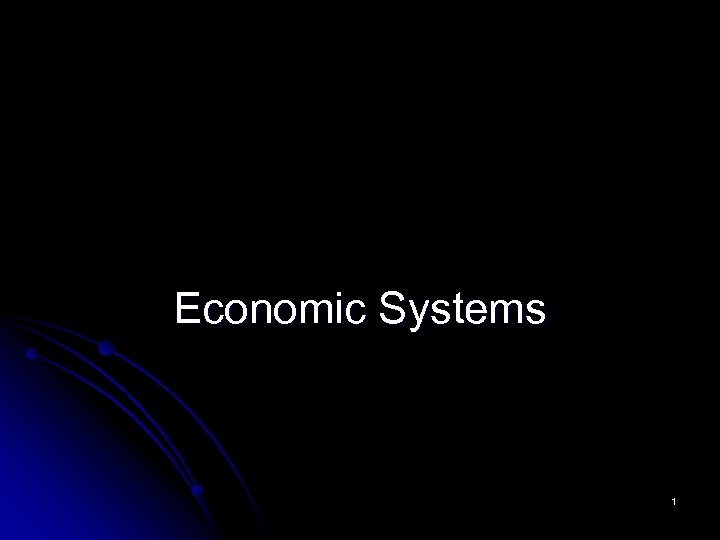 Economic Systems 1 