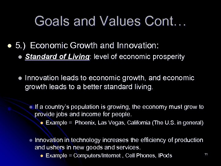 Goals and Values Cont… l 5. ) Economic Growth and Innovation: l Standard of