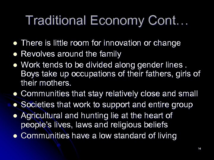 Traditional Economy Cont… l l l l There is little room for innovation or