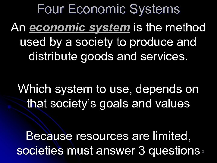 Four Economic Systems An economic system is the method used by a society to