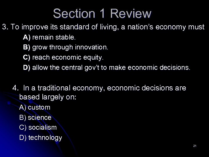 Section 1 Review 3. To improve its standard of living, a nation’s economy must
