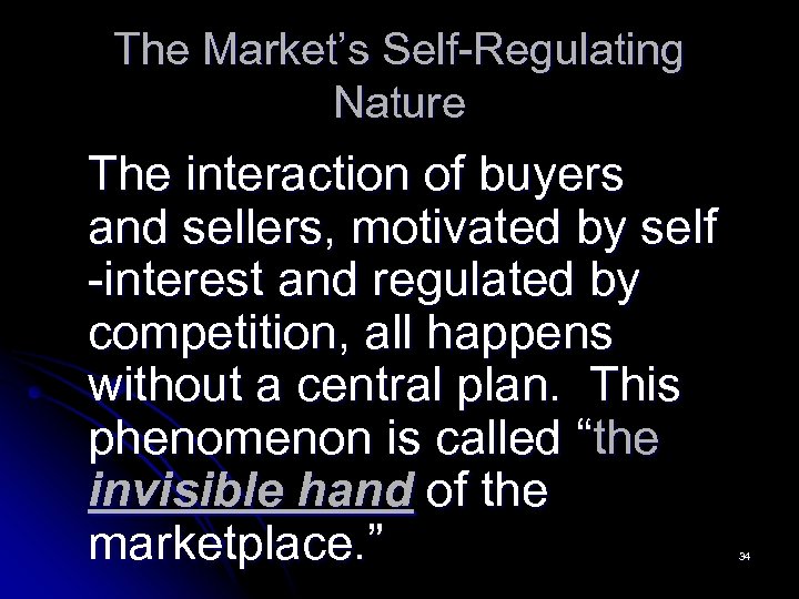 The Market’s Self-Regulating Nature The interaction of buyers and sellers, motivated by self -interest