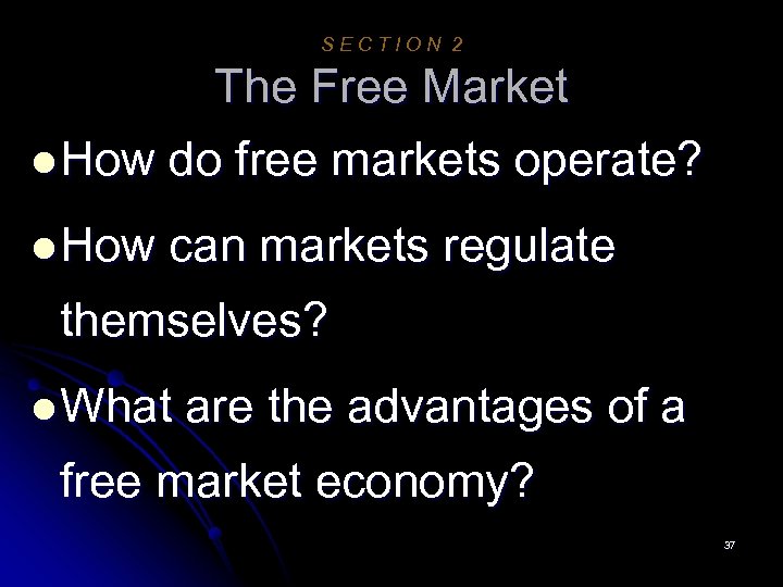 SECTION 2 The Free Market l How do free markets operate? l How can
