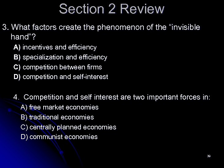 Section 2 Review 3. What factors create the phenomenon of the “invisible hand”? A)