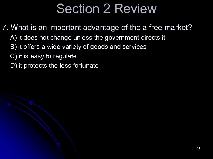 Section 2 Review 7. What is an important advantage of the a free market?