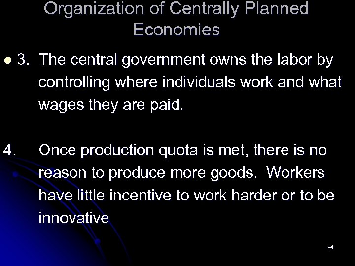 Organization of Centrally Planned Economies l 3. The central government owns the labor by