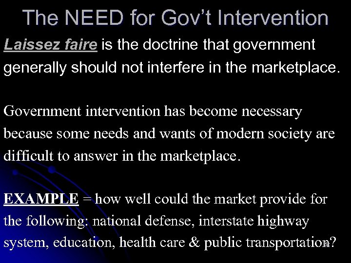 The NEED for Gov’t Intervention Laissez faire is the doctrine that government generally should