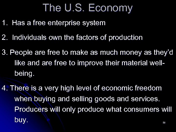 The U. S. Economy 1. Has a free enterprise system 2. Individuals own the