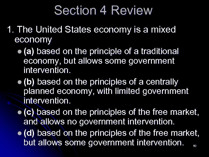 Section 4 Review 1. The United States economy is a mixed economy l (a)