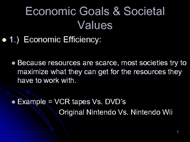 Economic Goals & Societal Values l 1. ) Economic Efficiency: l Because resources are