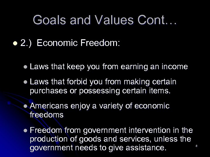 Goals and Values Cont… l 2. ) Economic Freedom: l Laws that keep you