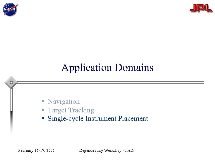 Application Domains § Navigation § Target Tracking § Single-cycle Instrument Placement February 16 -17,