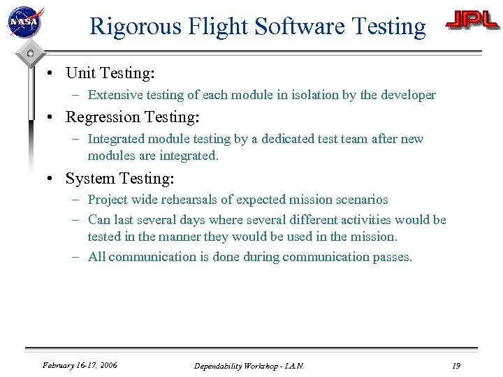 Rigorous Flight Software Testing • Unit Testing: – Extensive testing of each module in