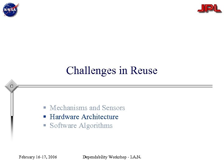 Challenges in Reuse § Mechanisms and Sensors § Hardware Architecture § Software Algorithms February