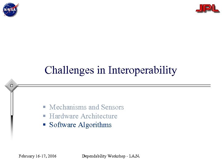 Challenges in Interoperability § Mechanisms and Sensors § Hardware Architecture § Software Algorithms February