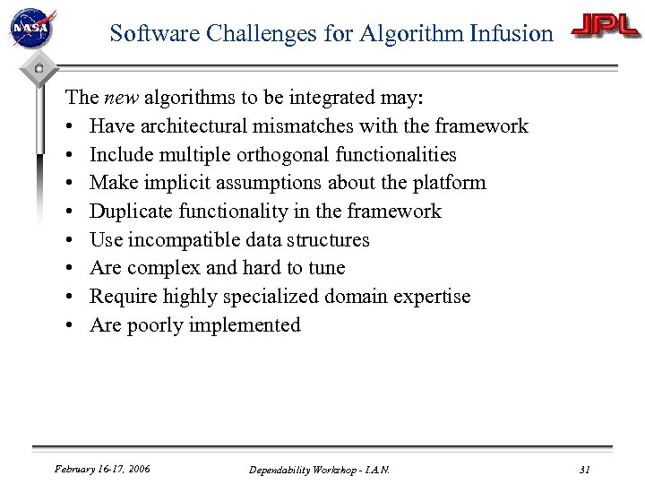 Software Challenges for Algorithm Infusion The new algorithms to be integrated may: • Have