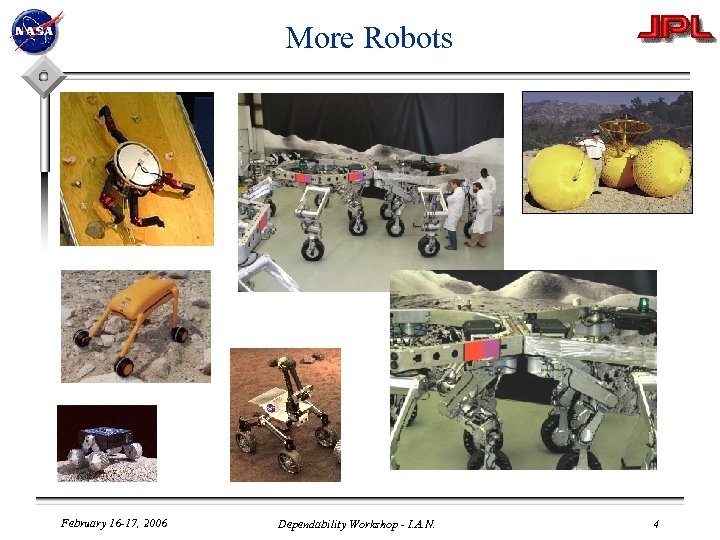 More Robots February 16 -17, 2006 Dependability Workshop - I. A. N. 4 