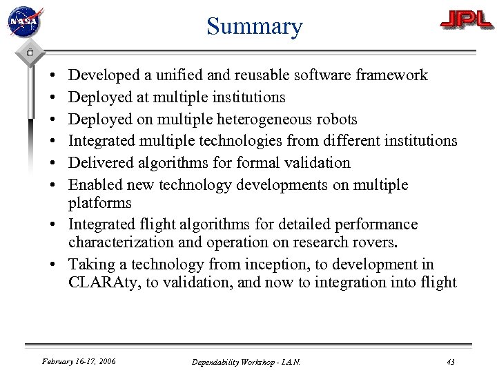 Summary • • • Developed a unified and reusable software framework Deployed at multiple