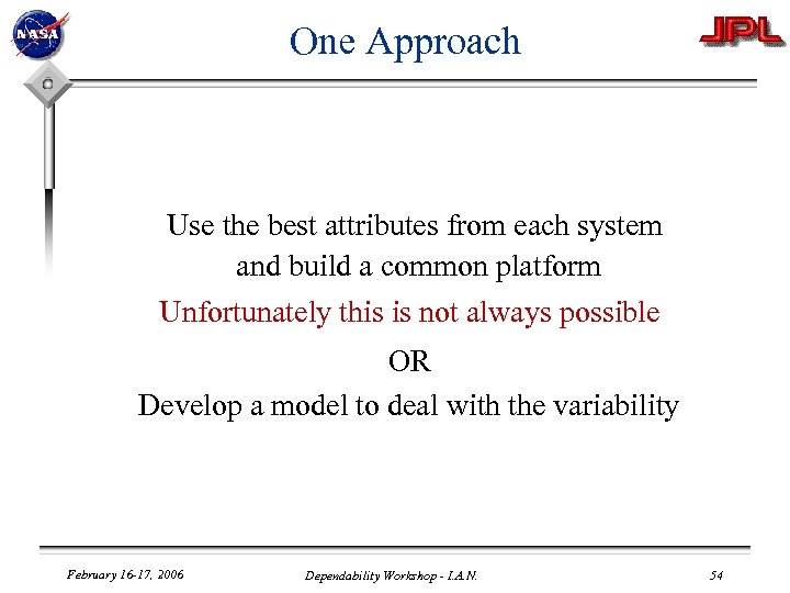 One Approach Use the best attributes from each system and build a common platform