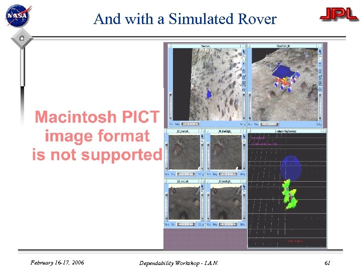 And with a Simulated Rover February 16 -17, 2006 Dependability Workshop - I. A.