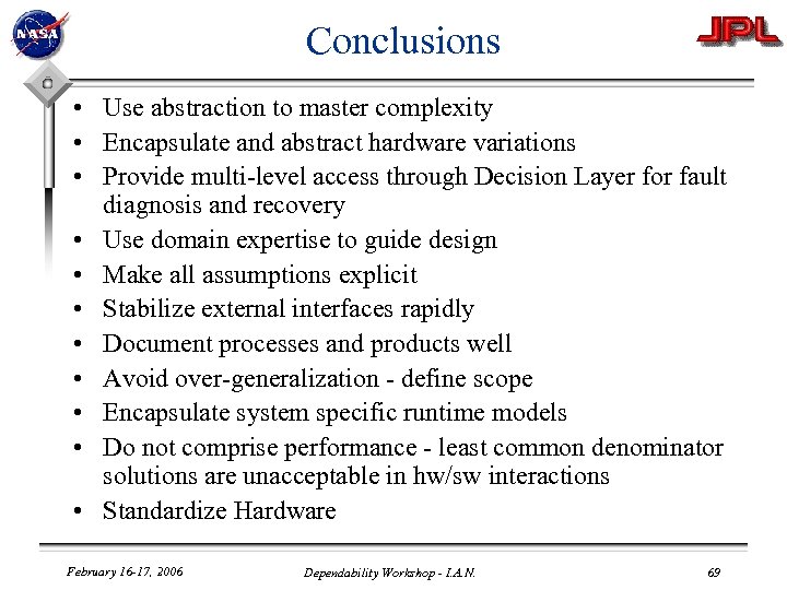 Conclusions • Use abstraction to master complexity • Encapsulate and abstract hardware variations •