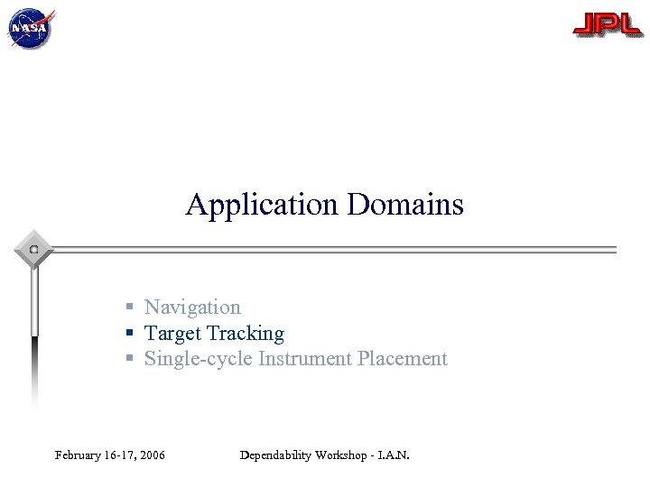 Application Domains § Navigation § Target Tracking § Single-cycle Instrument Placement February 16 -17,