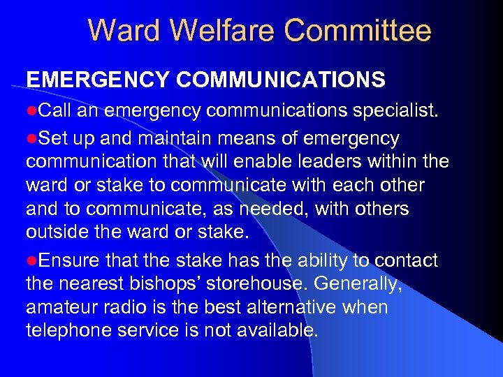 Ward Welfare Committee EMERGENCY COMMUNICATIONS l. Call an emergency communications specialist. l. Set up