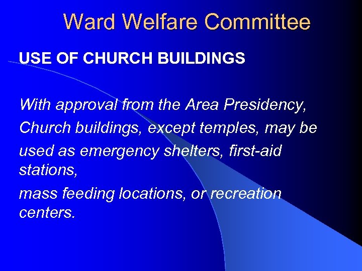 Ward Welfare Committee USE OF CHURCH BUILDINGS With approval from the Area Presidency, Church