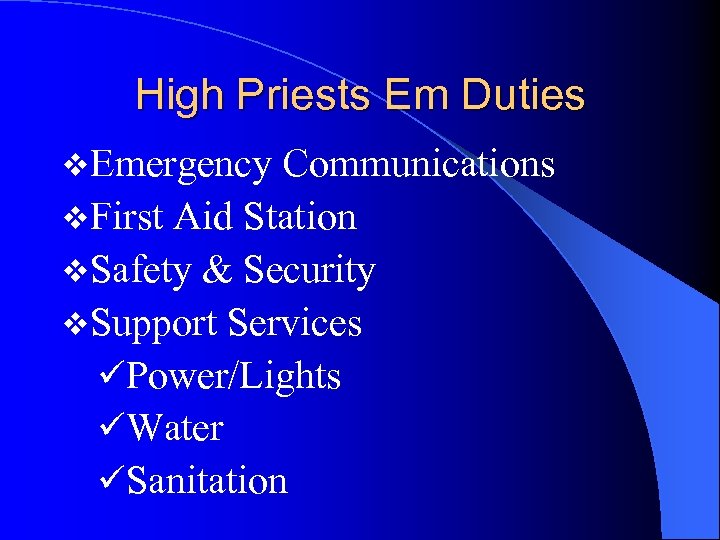 High Priests Em Duties v. Emergency Communications v. First Aid Station v. Safety &