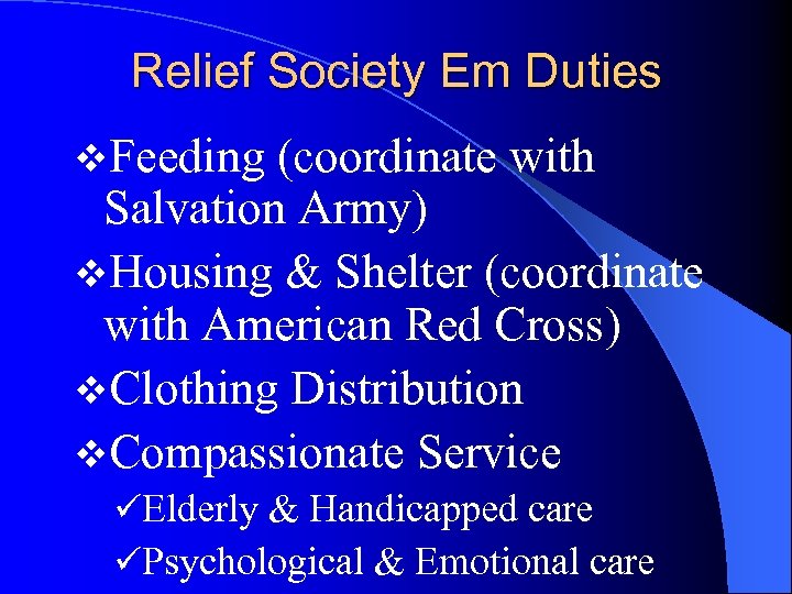 Relief Society Em Duties v. Feeding (coordinate with Salvation Army) v. Housing & Shelter