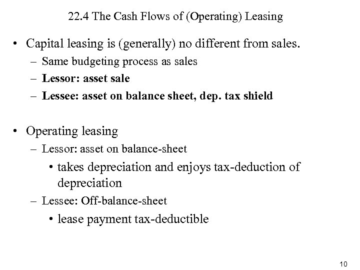 22. 4 The Cash Flows of (Operating) Leasing • Capital leasing is (generally) no