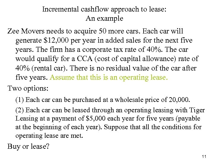 Incremental cashflow approach to lease: An example Zee Movers needs to acquire 50 more