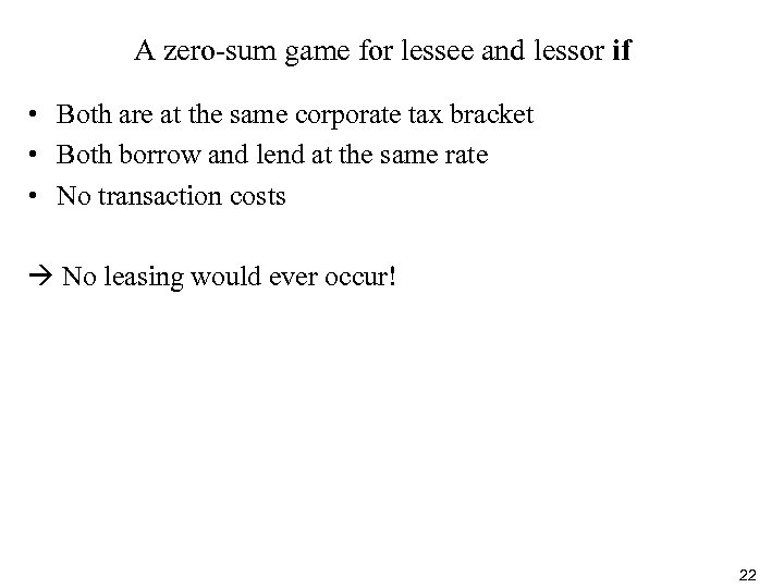 A zero-sum game for lessee and lessor if • Both are at the same