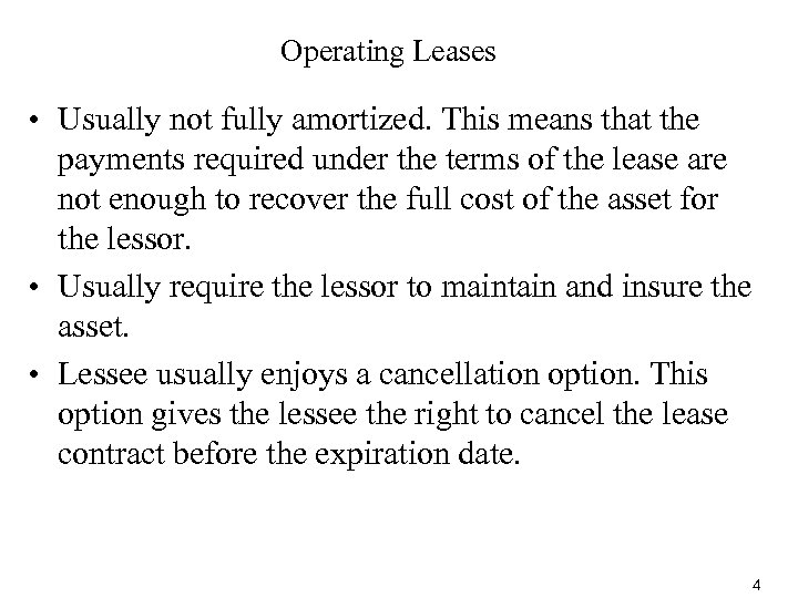 Operating Leases • Usually not fully amortized. This means that the payments required under