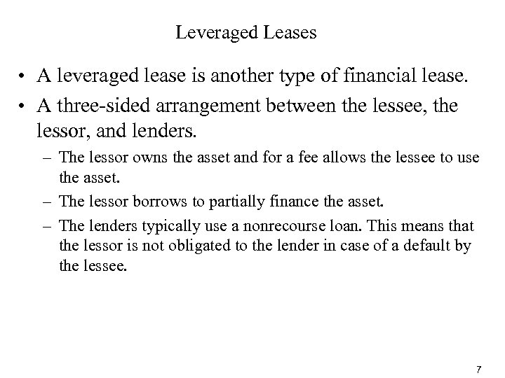 Leveraged Leases • A leveraged lease is another type of financial lease. • A