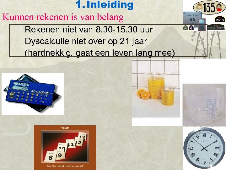 1. Inleiding Kunnen rekenen is van belang Rekenen niet van 8. 30 -15. 30