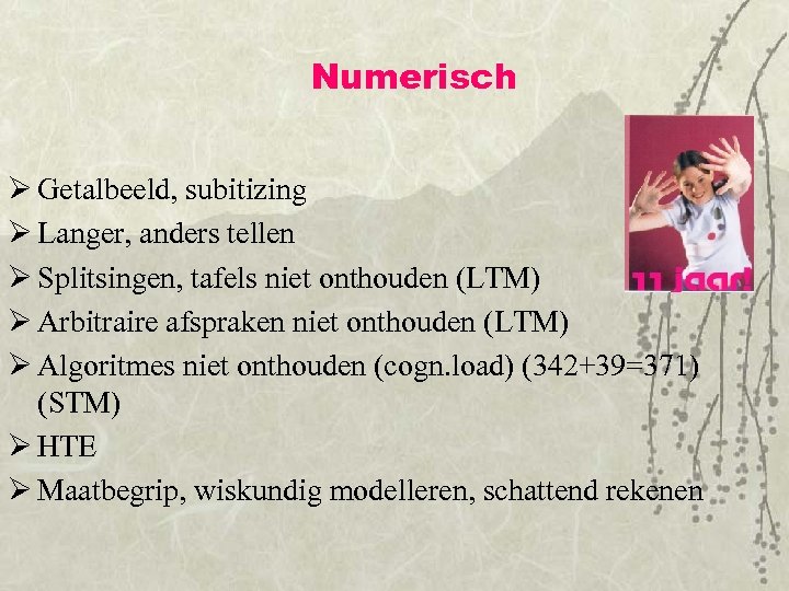 Numerisch Ø Getalbeeld, subitizing Ø Langer, anders tellen Ø Splitsingen, tafels niet onthouden (LTM)