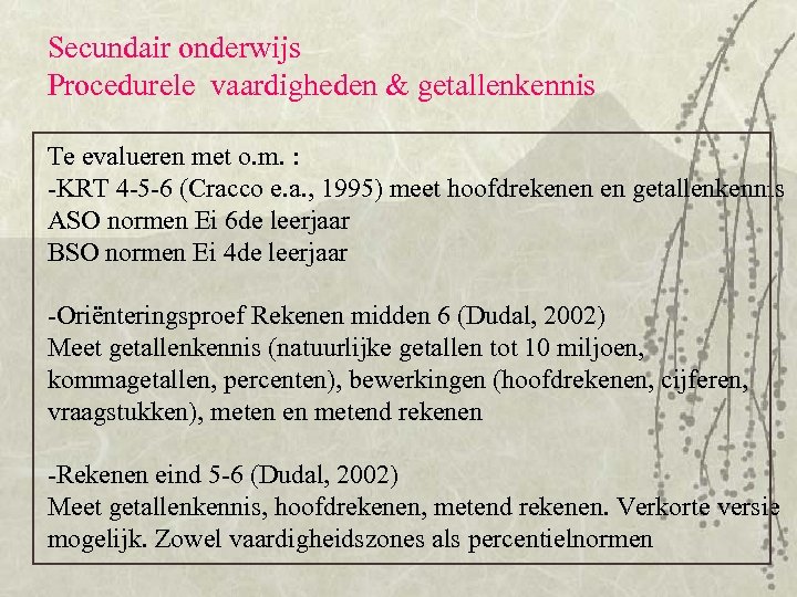 Secundair onderwijs Procedurele vaardigheden & getallenkennis Te evalueren met o. m. : -KRT 4