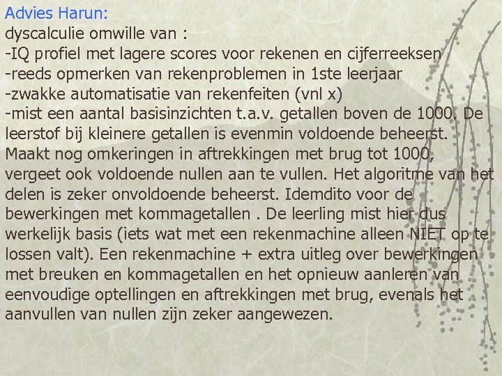 Advies Harun: dyscalculie omwille van : -IQ profiel met lagere scores voor rekenen en