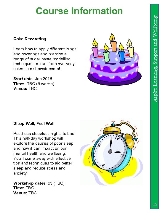 Cake Decorating Learn how to apply different icings and coverings and practice a range