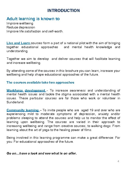 INTRODUCTION Adult learning is known to Improve wellbeing Reduce depression Improve life satisfaction and
