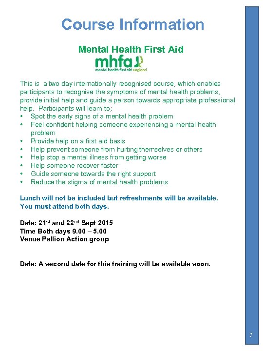 Course Information Mental Health First Aid This is a two day internationally recognised course,
