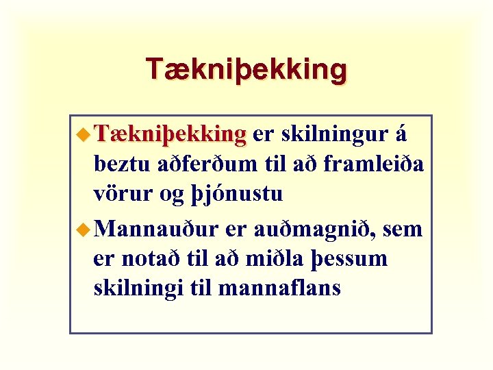 Tækniþekking u Tækniþekking er skilningur á beztu aðferðum til að framleiða vörur og þjónustu