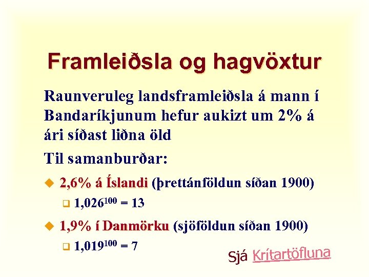 Framleiðsla og hagvöxtur Raunveruleg landsframleiðsla á mann í Bandaríkjunum hefur aukizt um 2% á