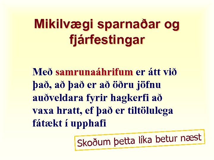 Mikilvægi sparnaðar og fjárfestingar Með samrunaáhrifum er átt við það, að það er að
