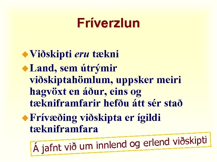 Fríverzlun u Viðskipti eru tækni u Land, sem útrýmir viðskiptahömlum, uppsker meiri hagvöxt en
